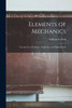 Elements of Mechanics: for the Use of Colleges, Academies, and High Schools