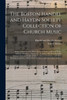 The Boston Handel and Haydn Society Collection of Church Music: Being a Selection of the Most Approved Psalm and Hymn Tunes, Anthems, Sentences, ... of Haydn, Mozart, Beethoven, and Other...