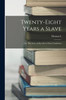 Twenty-eight Years a Slave: Or, The Story of my Life in Three Continents