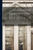 Greenhouse Construction: A Complete Manual on the Building, Heating, Ventilating and Arrangement of Greenhouses, and the Construction of Hotbeds, Frames and Plant Pits