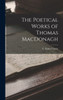 The Poetical Works of Thomas MacDonagh