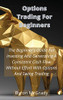 Options Trading For Beginners: The Beginner's Guide For Investing And Generating A Consistent Cash Flow Without Effort With Options And Swing Trading - Hardcover