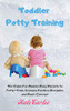 Toddler Potty Training: The Guide For Modern Busy Parents to Potty-Train, Includes Positive Discipline and Basic Concept - Hardcover