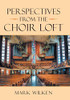 Perspectives from the Choir Loft - Hardcover