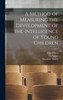 A Method of Measuring the Development of the Intelligence of Young Children