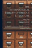The International Library of Famous Literature: Selections From the World's Great Writers, Ancient, Mediaeval, and Modern, With Biographical and Explanatory Notes and With Introductions, Volume 4