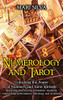 Numerology and Tarot: Unlocking the Power of Numbers and Tarot Spreads along with Discovering Symbolism, Intuition, Numerological Divination, Astrology, and Ayurveda