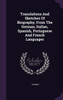 Translations And Sketches Of Biography, From The German, Italian, Spanish, Portuguese And French Languages