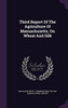 Third Report Of The Agriculture Of Massachusetts, On Wheat And Silk