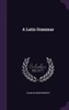 A Latin Grammar