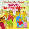 The Berenstain Bears Love Their Neighbors (Berenstain Bears/Living Lights)