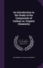 An Introduction to the Study of the Compounds of Carbon; or, Organic Chemistry