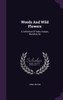 Weeds And Wild Flowers: A Collection Of Tales, Essays, Sketches, &c
