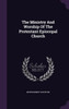 The Ministry And Worship Of The Protestant Episcopal Church