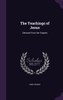 The Teachings of Jesus: Selected From the Gospels