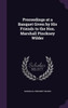 Proceedings at a Banquet Given by His Friends to the Hon. Marshall Pinckney Wilder