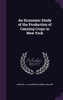 An Economic Study of the Production of Canning Crops in New York