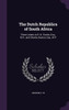 The Dutch Republics of South Africa: Three Letters to R. N. Fowler, Esq., M.P., and Charles Buxton, Esq., M.P