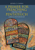 A Primer for Preaching from the Pentateuch: Genesis-Deuteronomy - Hardcover