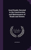 Good Roads; Devoted to the Construction and Maintenance of Roads and Streets