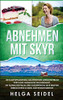 Abnehmen mit Skyr. Die Komplettanleitung zum effektiven Gewichtsverlust durch das isländische Milchprodukt. Mit hilfreichen Tricks und ausgewählten ... schnell zum Wunschgewicht (German Edition)
