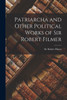 Patriarcha and Other Political Works of Sir Robert Filmer