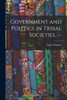 Government and Politics in Tribal Societies. --