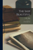 The Ship Beautiful: A Two-Fold Tale