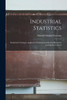 Industrial Statistics; Statistical Technique Applied to Problems in Industrial Research and Quality Control