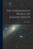 The Harmonious World of Johann Kepler