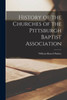 History of the Churches of the Pittsburgh Baptist Association