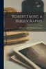Robert Frost, a Bibliography