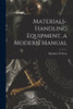 Materials-handling Equipment, a Modern Manual