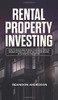 Rental Property Investing: How to Build and Manage Your Real Estate Empire as well as Creating Passive Income with Rental Properties: How to Build and ... Passive Income with Rental Properties