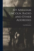 My Abraham Lincoln, Radio and Other Addresses