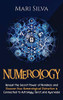 Numerology: Reveal the Secret Power of Numbers and Discover How Numerological Divination is Connected to Astrology, Tarot, and Ayurveda