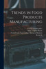 Trends in Food Products Manufacturing [microform]