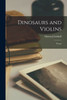 Dinosaurs and Violins; Poems