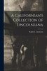 A Californian's Collection of Lincolniana