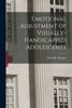 Emotional Adjustment of Visually-Handicapped Adolescents