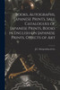 Books, Autographs, Japanese Prints, Sale Catalogues of Japanese Prints, Books in English on Japanese Prints, Objects of Art