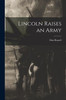Lincoln Raises an Army