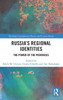 Russia's Regional Identities: The Power of the Provinces (Routledge Contemporary Russia and Eastern Europe Series)