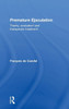 Premature Ejaculation: Theory, Evaluation and Therapeutic Treatment