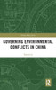 Governing Environmental Conflicts in China (China Policy Series)