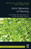Actor Networks of Planning: Exploring the influence of Actor Network Theory (Routledge Research in Planning and Urban Design)