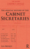 The Official History of the Cabinet Secretaries (Government Official History Series)