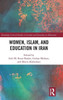 Women, Islam, and Education in Iran (Routledge Critical Studies in Gender and Sexuality in Education)