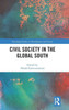 Civil Society in the Global South (Routledge Studies in Development and Society)