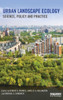 Urban Landscape Ecology: Science, policy and practice (Routledge Studies in Urban Ecology)